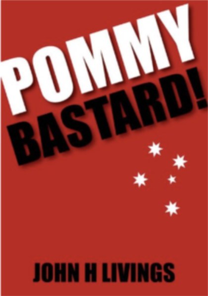 Cover of Pommy Bastard! by John H Livings