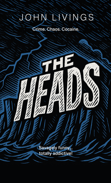 The Heads by John Livings. Crime. Chaos. Cocaine.