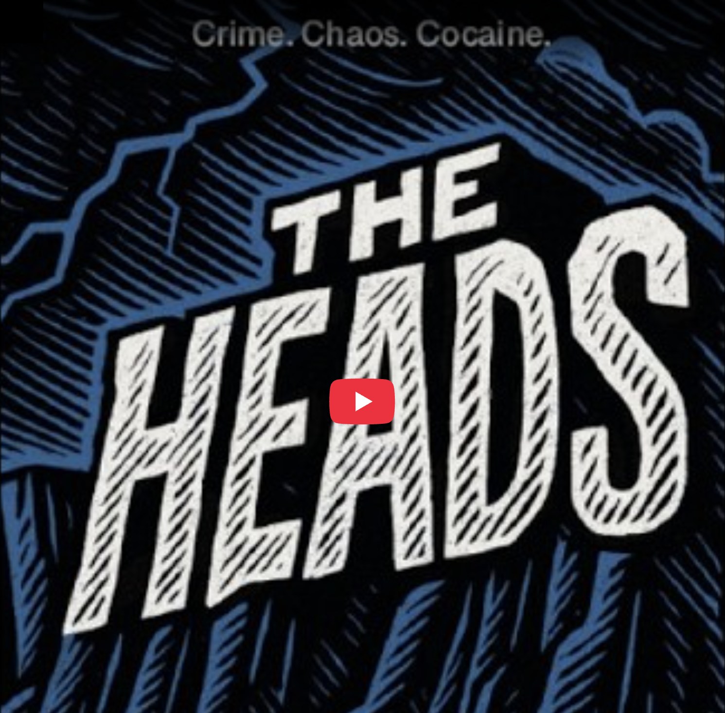The Heads. Crime. Chaos. Cocaine. Video trailer